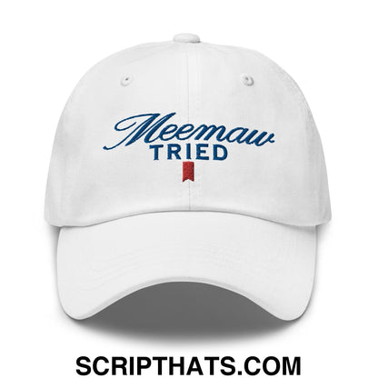 Meemaw Tried Parody II Dad Hat White