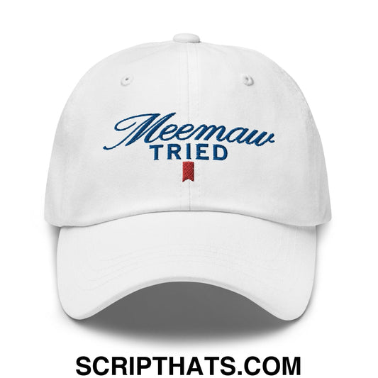 Meemaw Tried Parody II Dad Hat White