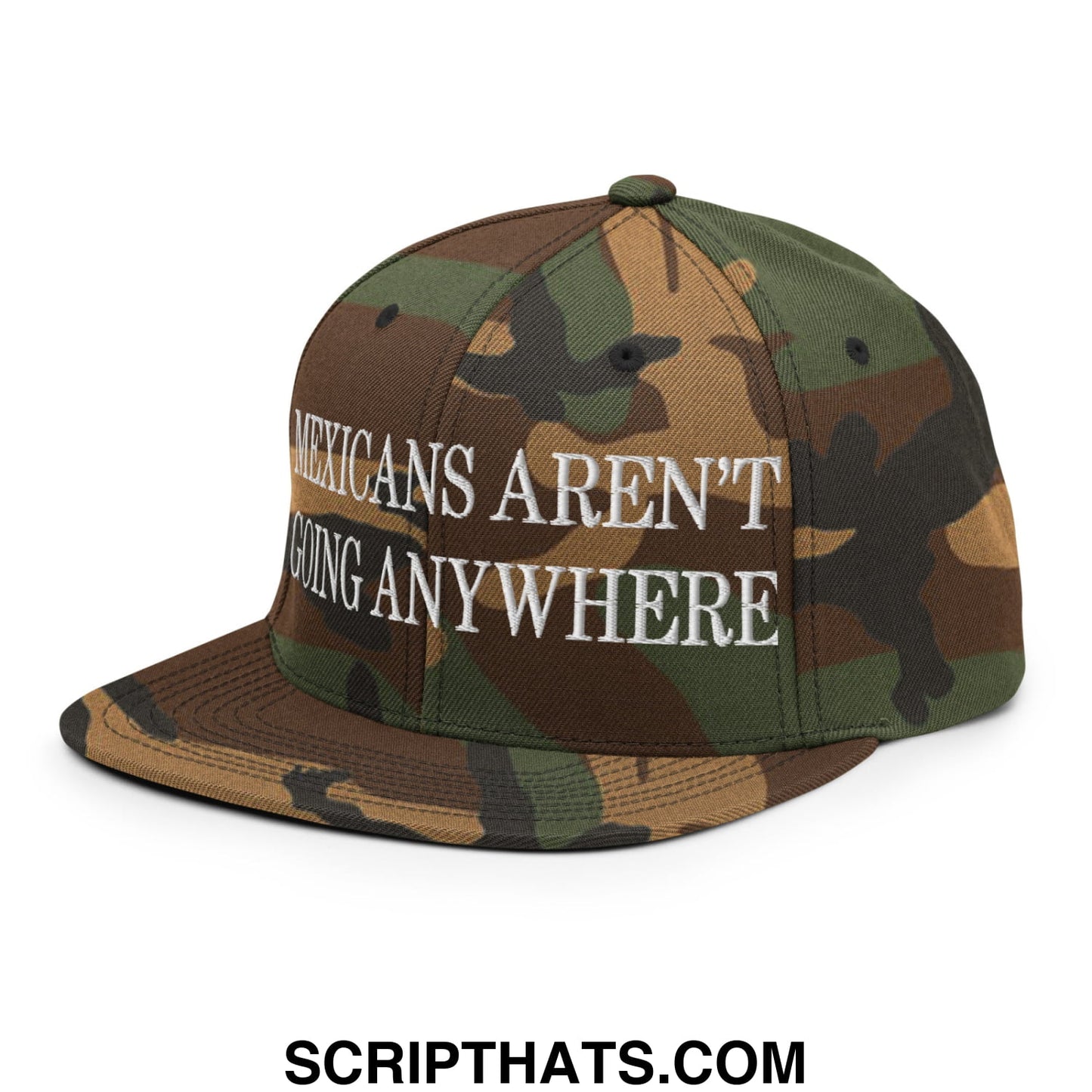Mexicans Aren't Going Anywhere Embroidered Flat Bill Brim Snapback Hat Green Camo