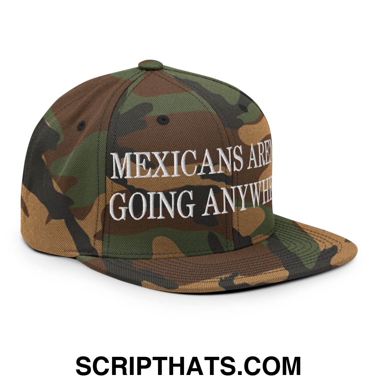 Mexicans Aren't Going Anywhere Embroidered Flat Bill Brim Snapback Hat Green Camo