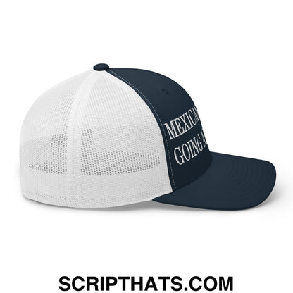 Mexicans Aren't Going Anywhere Embroidered Mesh Trucker Hat Navy White