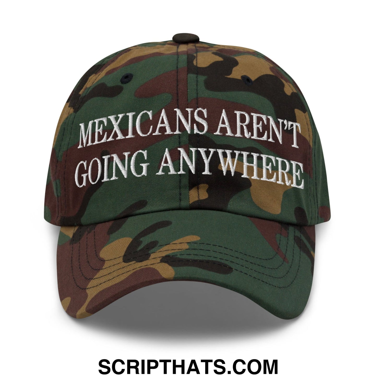 Mexicans Aren't Going Anywhere Embroidered Unstructured Dad Hat Green Camo
