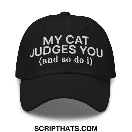 My Cat Judges You and So Do I Embroidered Unstructured Dad Hat Black