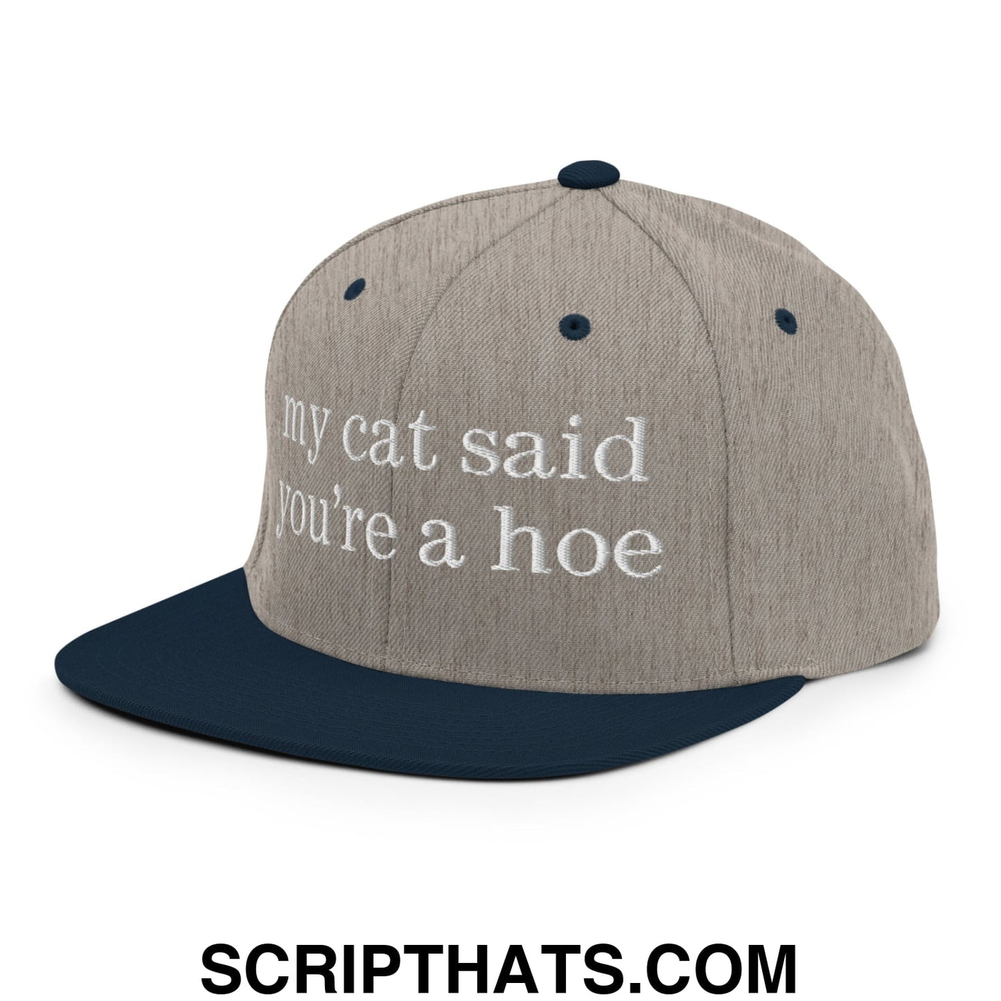 my cat said you're a hoe Embroidered Flat Bill Brim Snapback Hat Heather Grey Navy