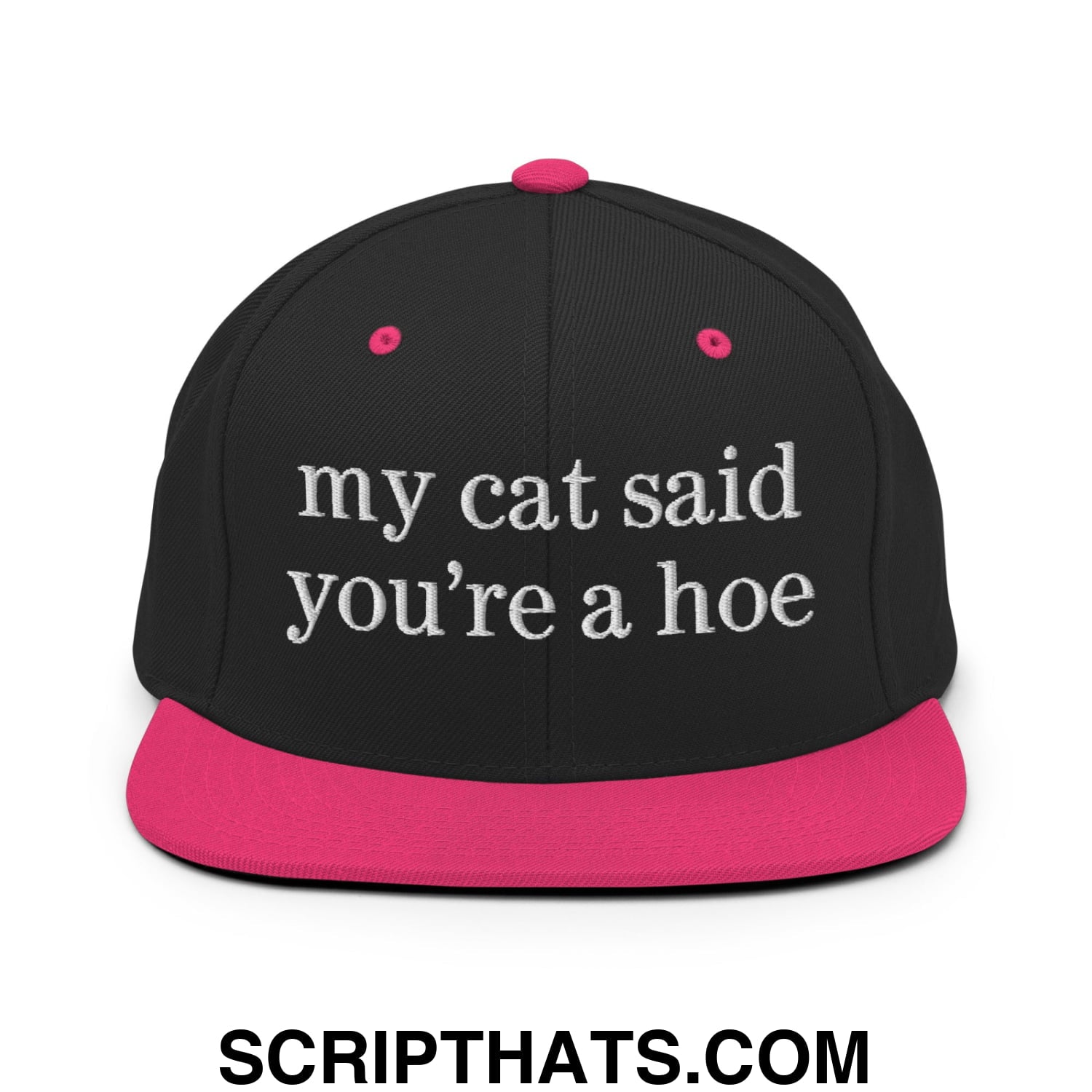 my cat said you're a hoe Embroidered Flat Bill Brim Snapback Hat Black Neon Pink