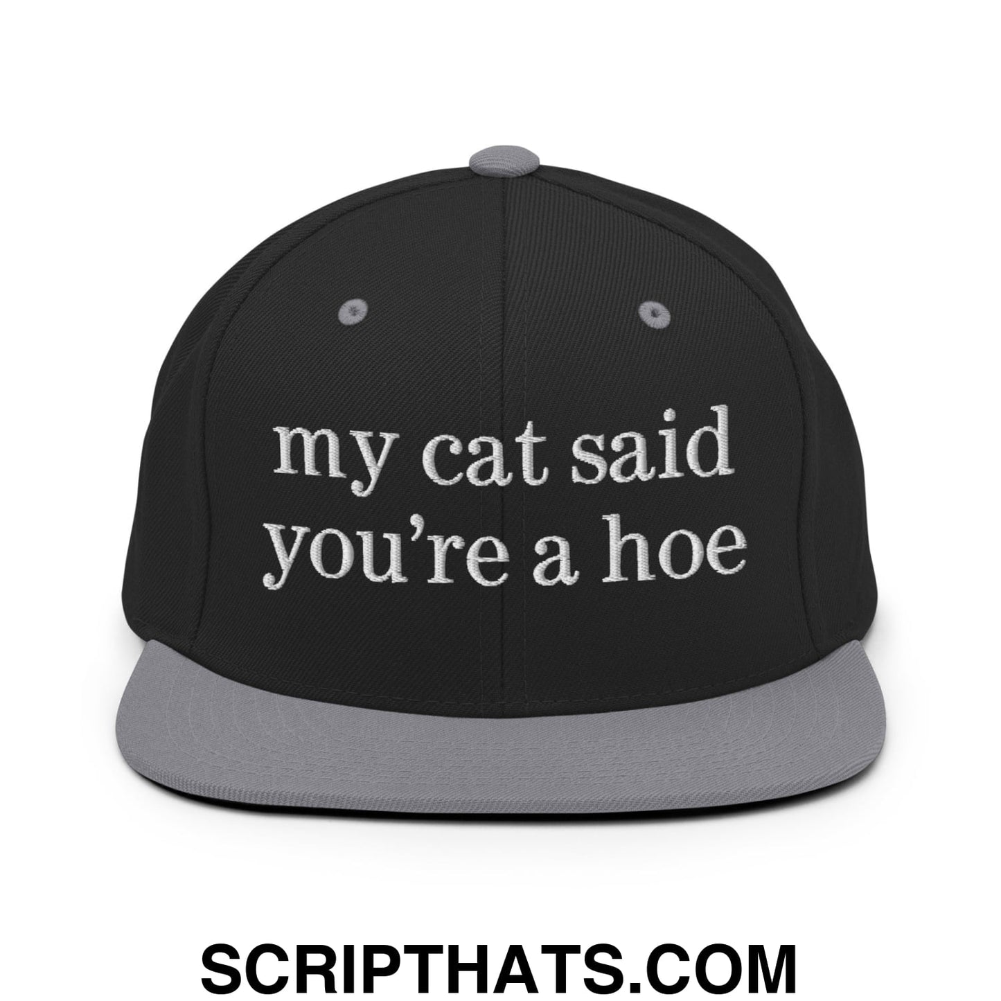 my cat said you're a hoe Embroidered Flat Bill Brim Snapback Hat Black Silver