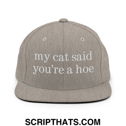my cat said you're a hoe Embroidered Flat Bill Brim Snapback Hat Heather Grey