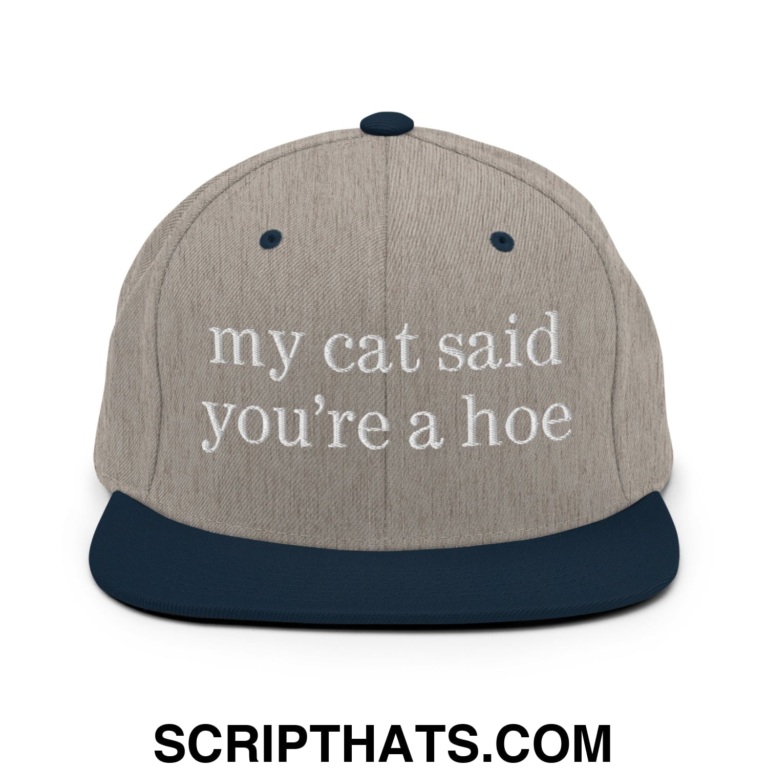 my cat said you're a hoe Embroidered Flat Bill Brim Snapback Hat Heather Grey Navy