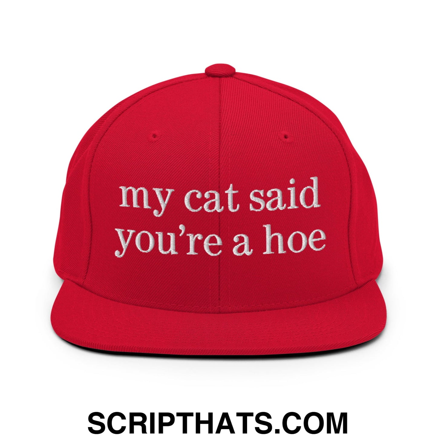 my cat said you're a hoe Embroidered Flat Bill Brim Snapback Hat Red