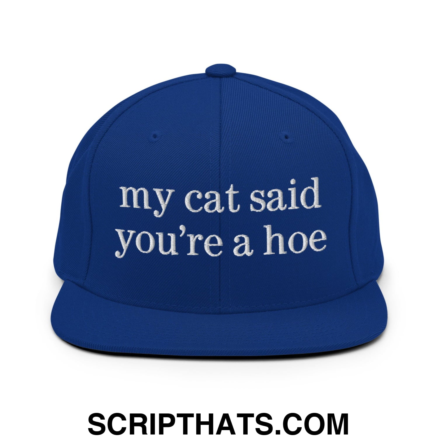 my cat said you're a hoe Embroidered Flat Bill Brim Snapback Hat Royal Blue