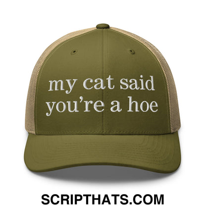 my cat said you're a hoe Embroidered Mesh Trucker Hat Moss Khaki