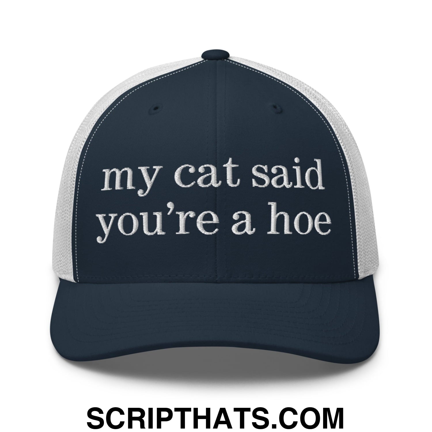 my cat said you're a hoe Embroidered Mesh Trucker Hat Navy White