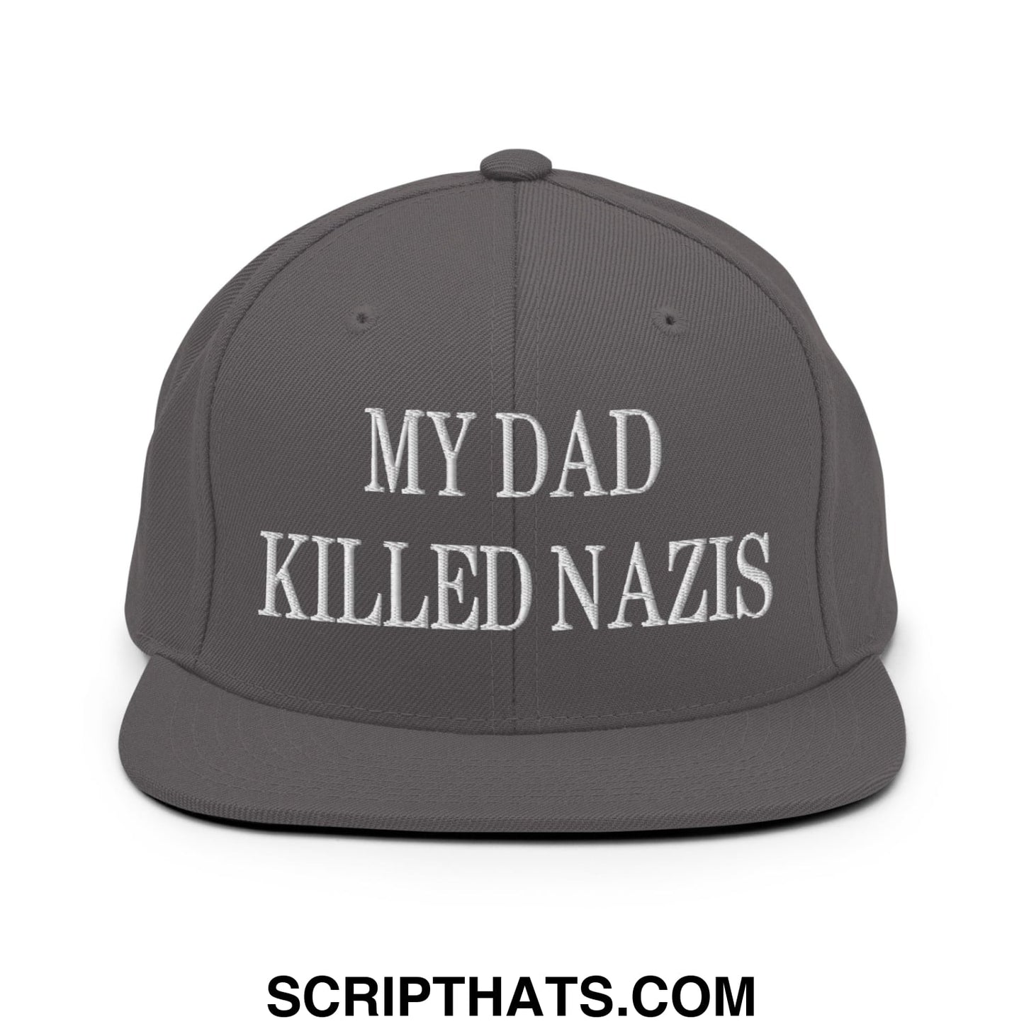 My Dad Killed Nazis Embroidered Flat Bill Brim Snapback Hat Dark Grey