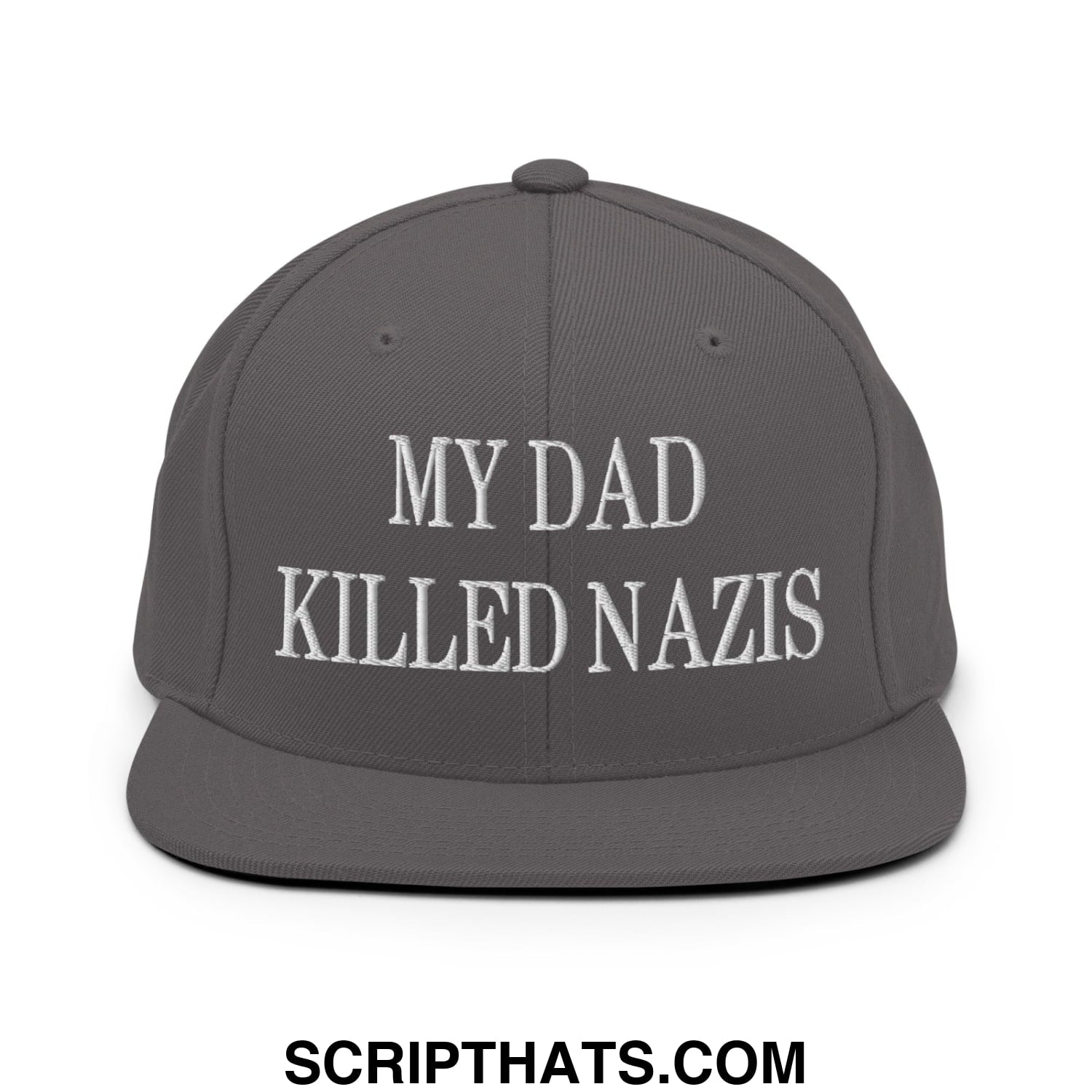 My Dad Killed Nazis Embroidered Flat Bill Brim Snapback Hat Dark Grey