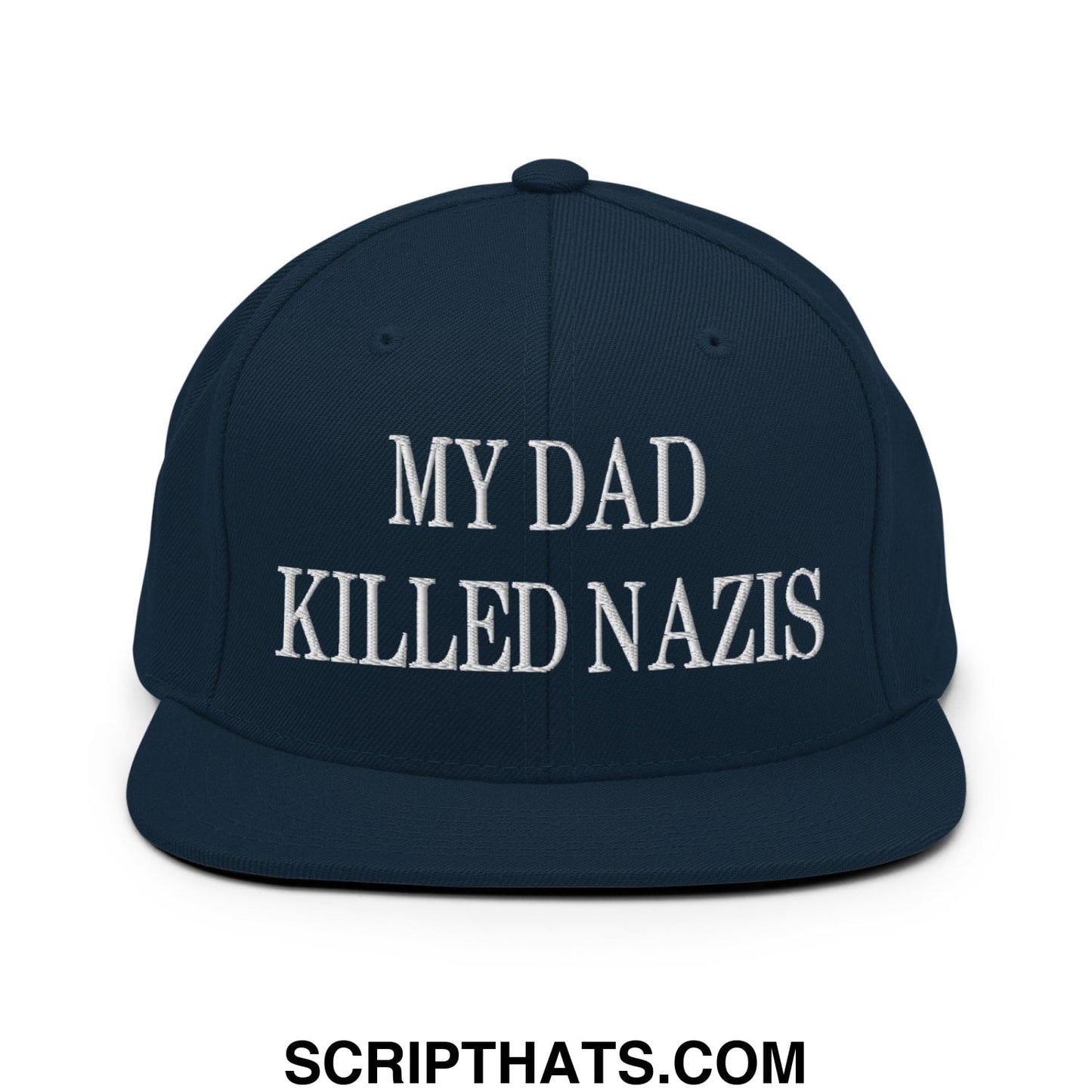 My Dad Killed Nazis Embroidered Flat Bill Brim Snapback Hat Dark Navy