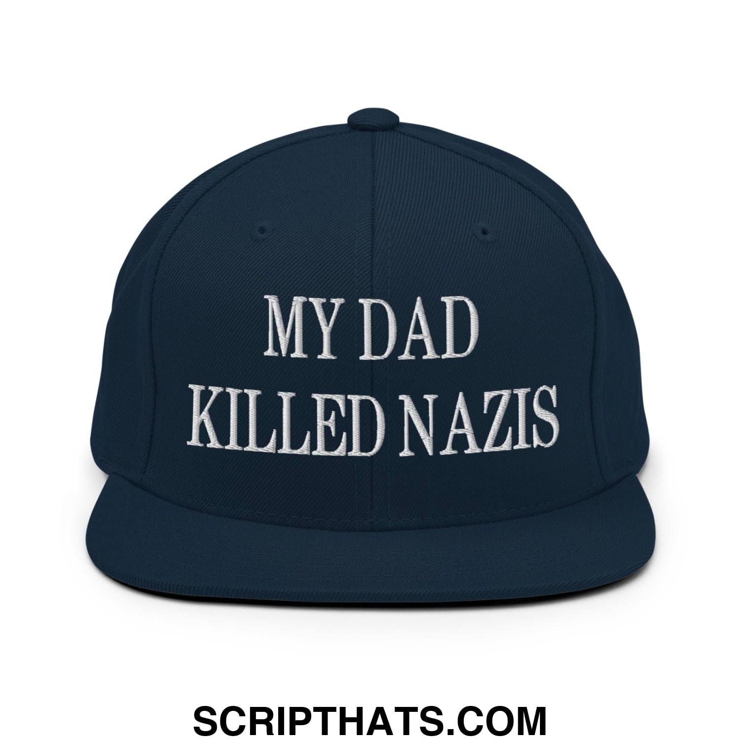 My Dad Killed Nazis Embroidered Flat Bill Brim Snapback Hat Dark Navy