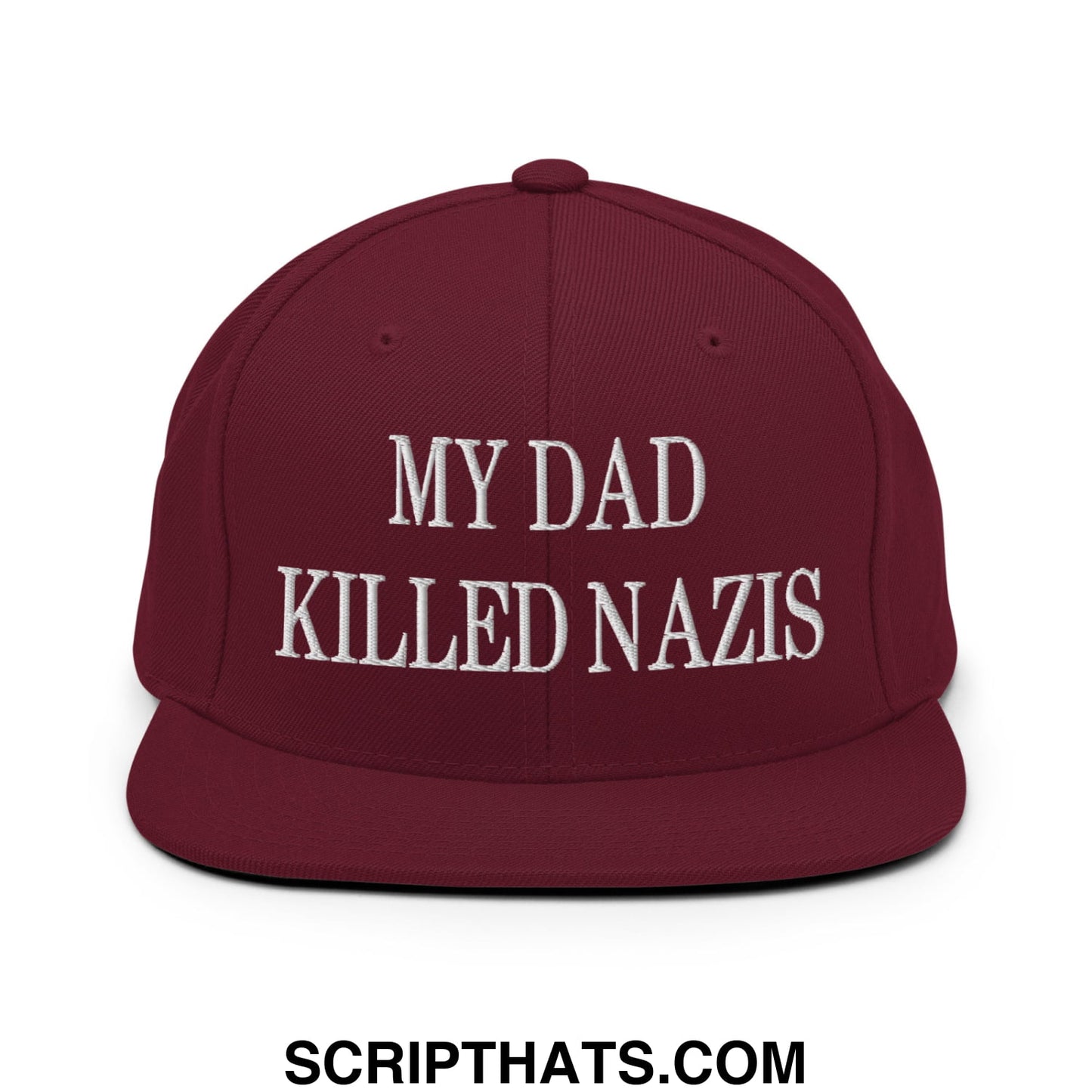 My Dad Killed Nazis Embroidered Flat Bill Brim Snapback Hat Maroon