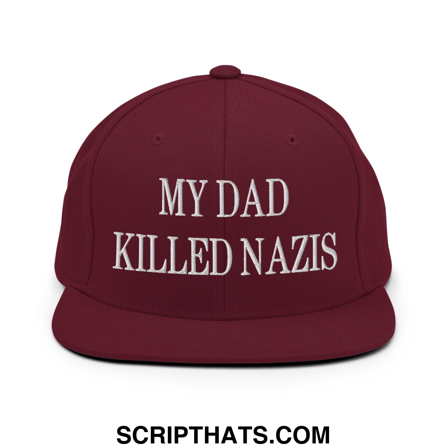 My Dad Killed Nazis Embroidered Flat Bill Brim Snapback Hat Maroon