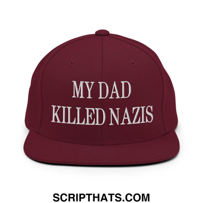 My Dad Killed Nazis Embroidered Flat Bill Brim Snapback Hat Maroon