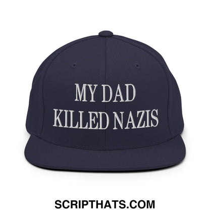 My Dad Killed Nazis Embroidered Flat Bill Brim Snapback Hat Navy