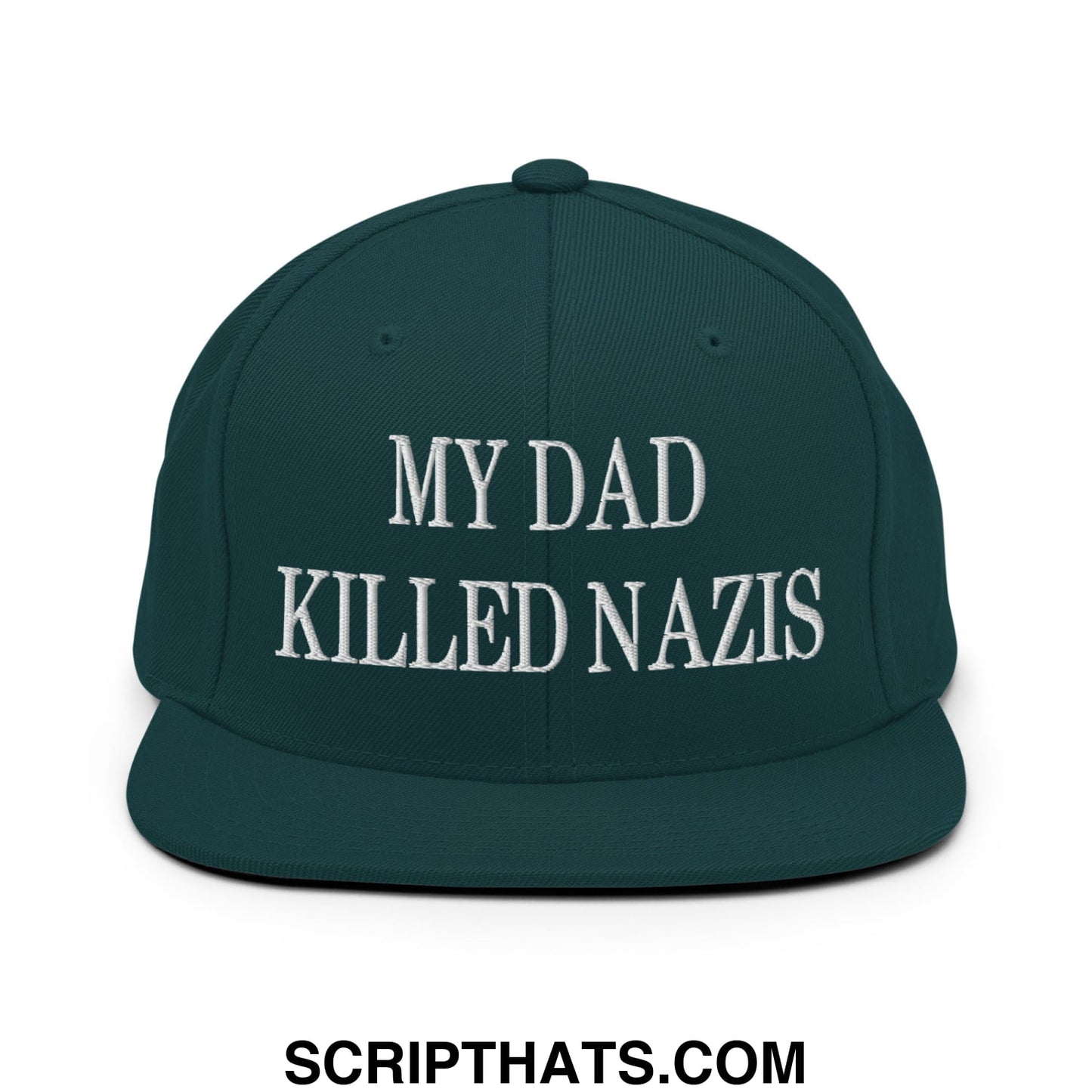 My Dad Killed Nazis Embroidered Flat Bill Brim Snapback Hat Spruce