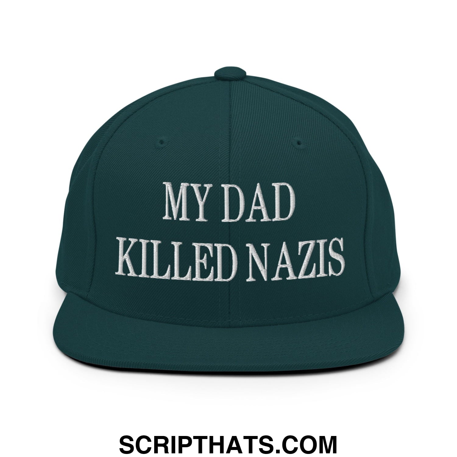My Dad Killed Nazis Embroidered Flat Bill Brim Snapback Hat Spruce