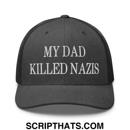 My Dad Killed Nazis Embroidered Mesh Trucker Hat Dark Heather Gray