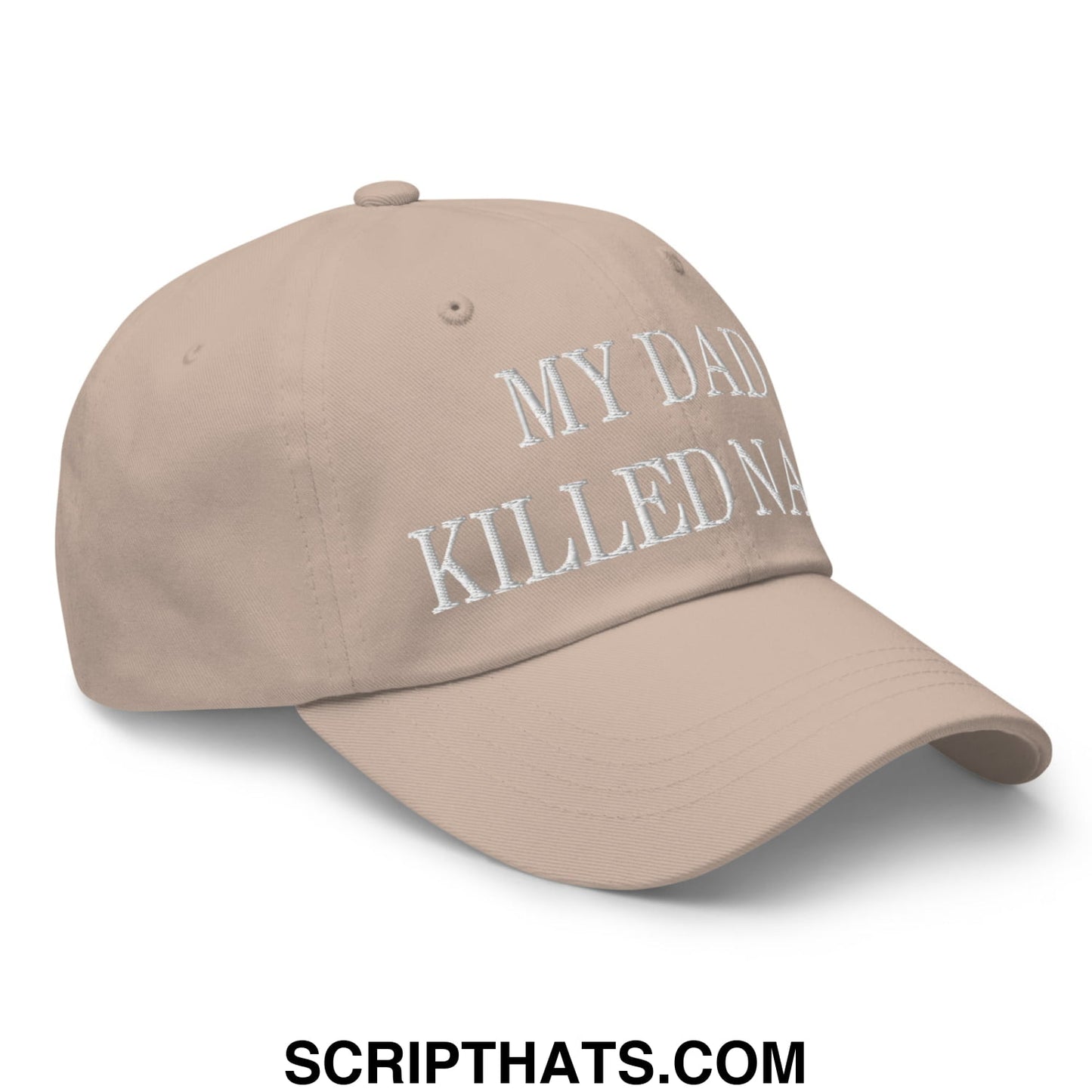 My Dad Killed Nazis Embroidered Unstructured Dad Hat Stone