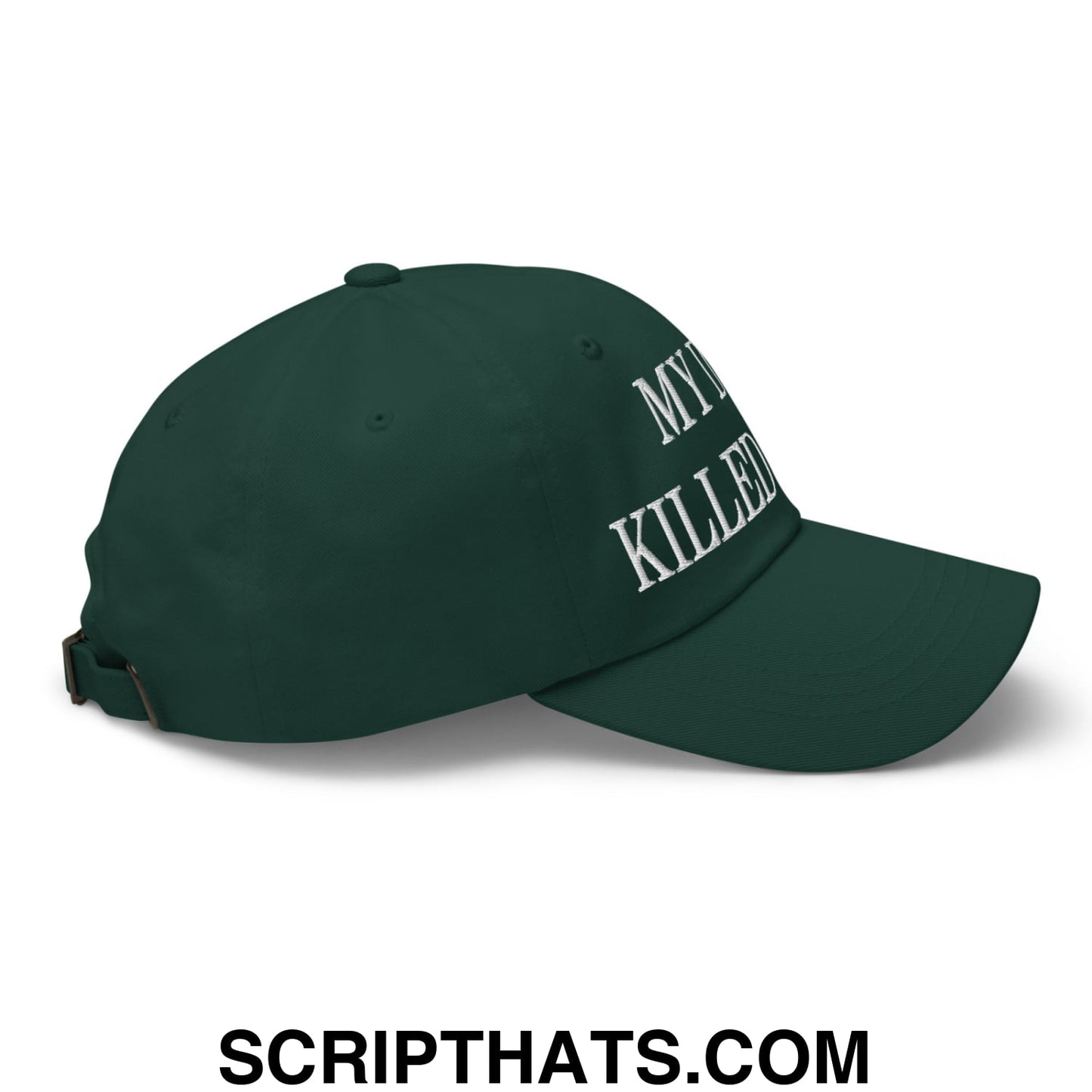 My Dad Killed Nazis Embroidered Unstructured Dad Hat Spruce