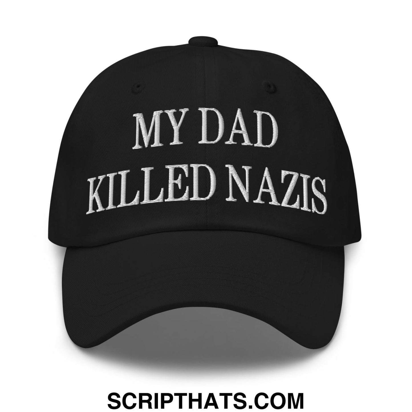 My Dad Killed Nazis Embroidered Unstructured Dad Hat Black