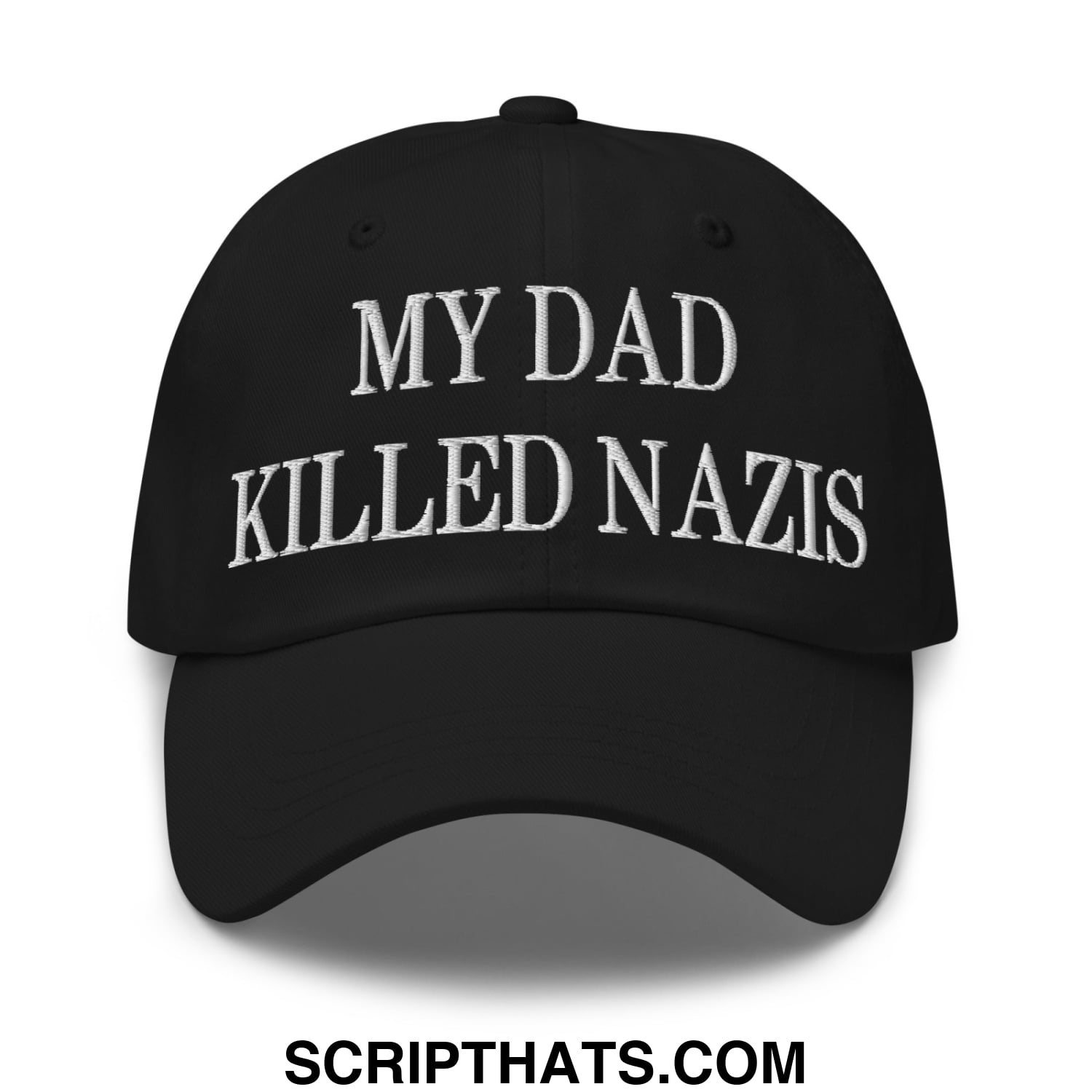 My Dad Killed Nazis Embroidered Unstructured Dad Hat Black