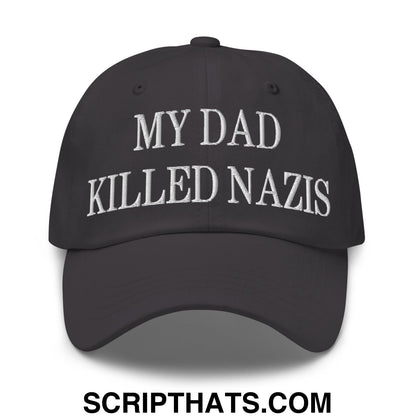 My Dad Killed Nazis Embroidered Unstructured Dad Hat Dark Grey