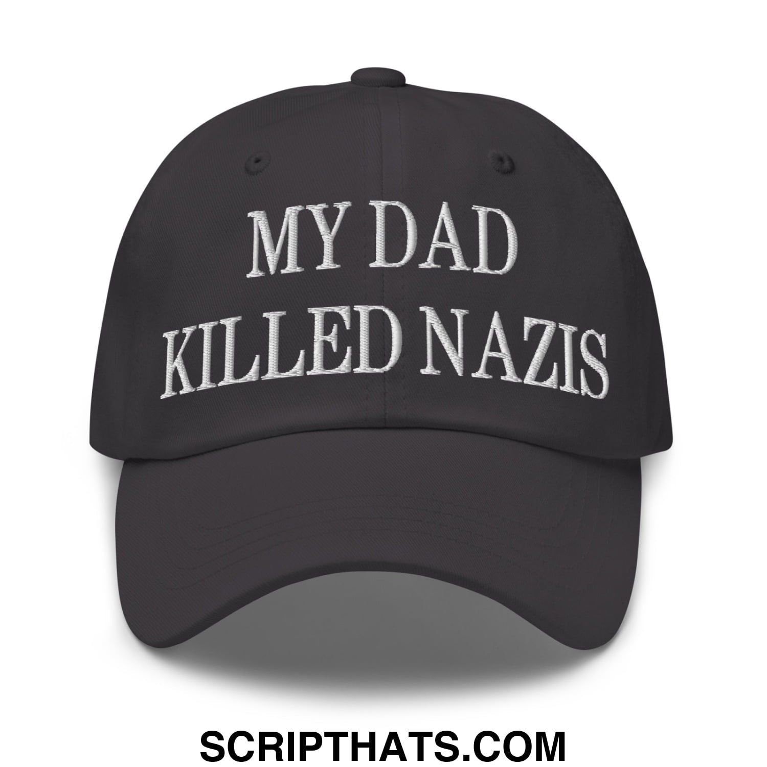 My Dad Killed Nazis Embroidered Unstructured Dad Hat Dark Grey