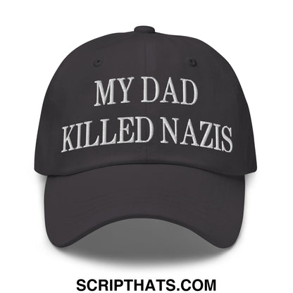 My Dad Killed Nazis Embroidered Unstructured Dad Hat Dark Grey