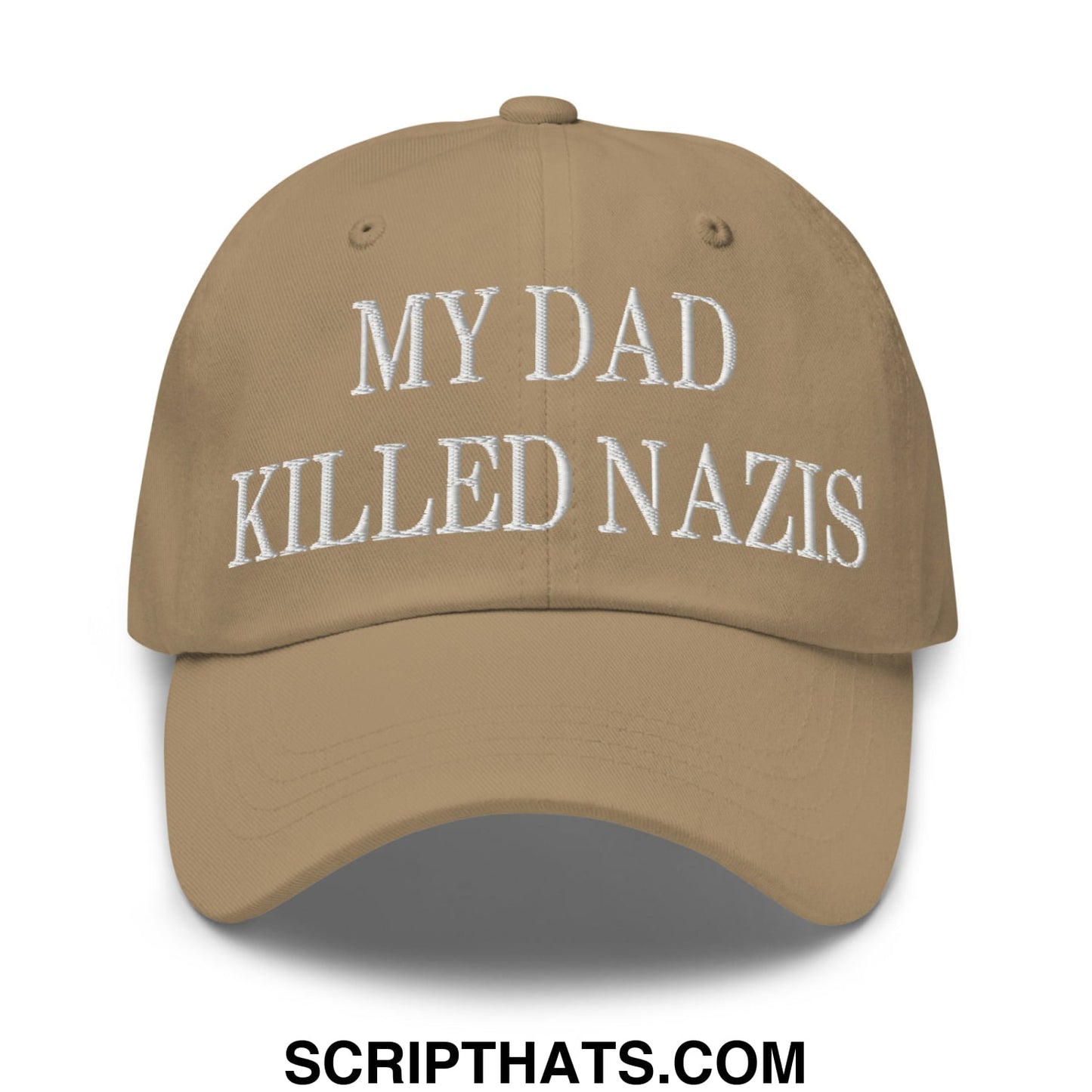 My Dad Killed Nazis Embroidered Unstructured Dad Hat Khaki