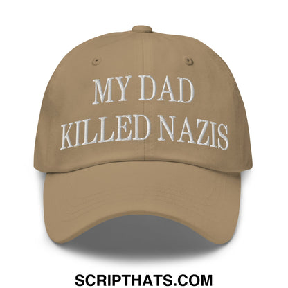 My Dad Killed Nazis Embroidered Unstructured Dad Hat Khaki