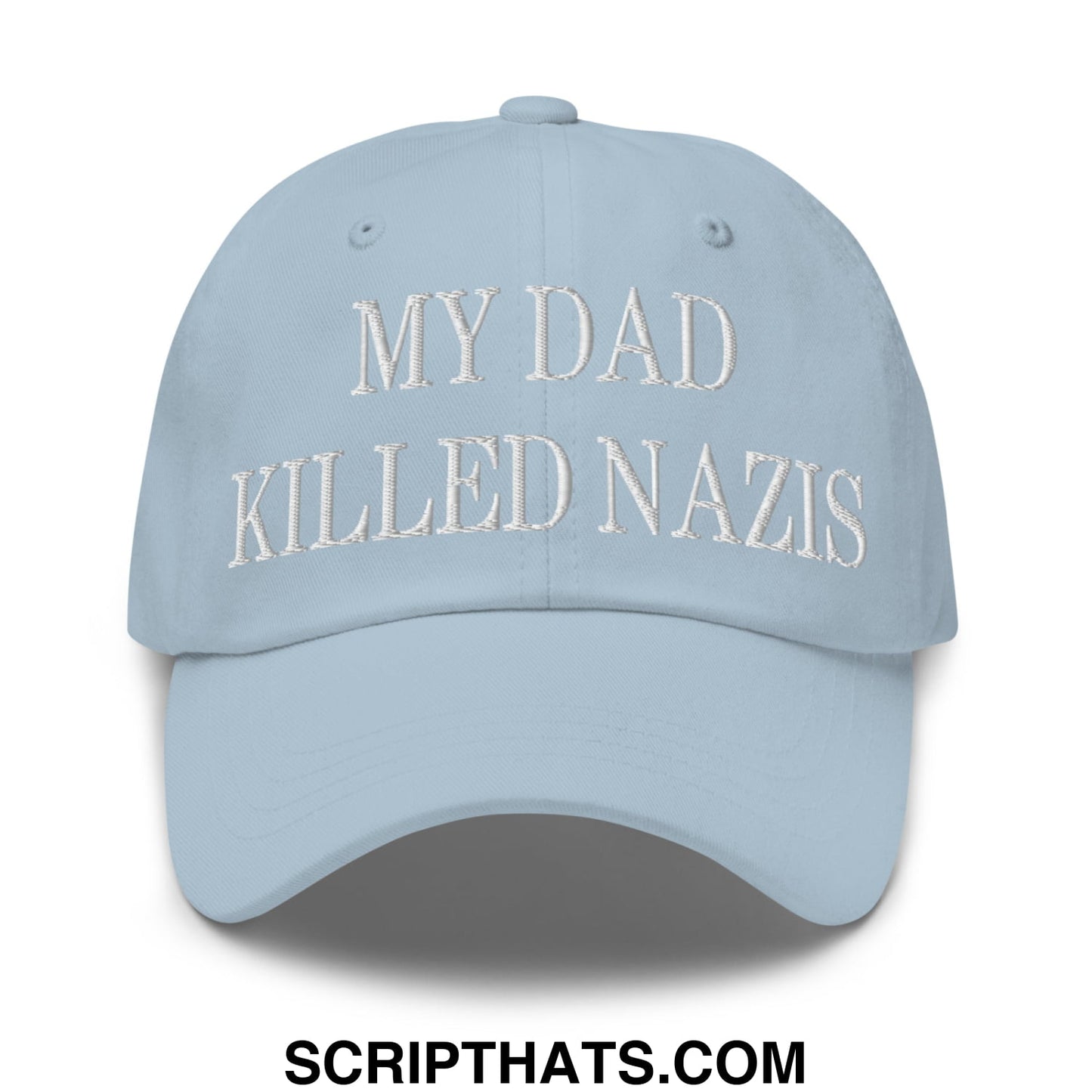 My Dad Killed Nazis Embroidered Unstructured Dad Hat Light Blue