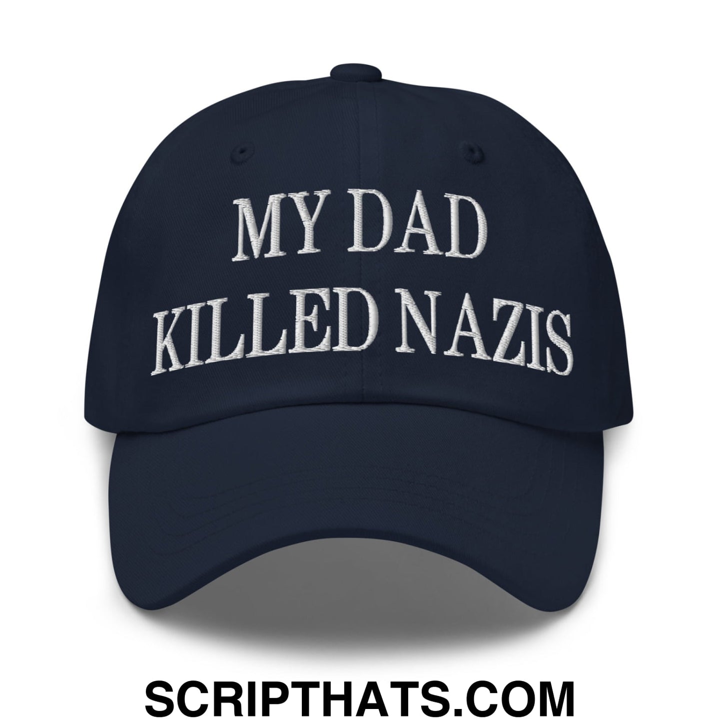My Dad Killed Nazis Embroidered Unstructured Dad Hat Navy