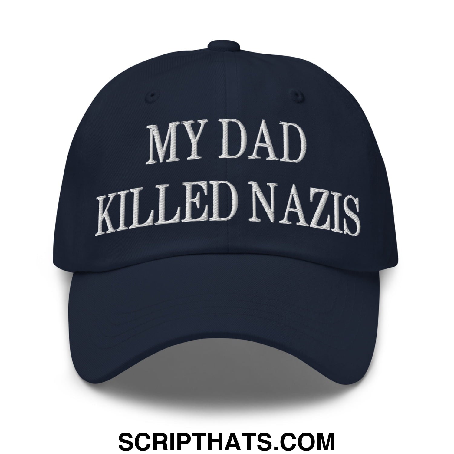 My Dad Killed Nazis Embroidered Unstructured Dad Hat Navy