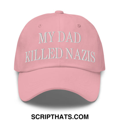 My Dad Killed Nazis Embroidered Unstructured Dad Hat Pink