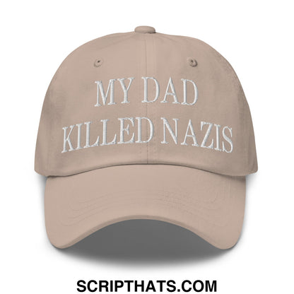 My Dad Killed Nazis Embroidered Unstructured Dad Hat Stone