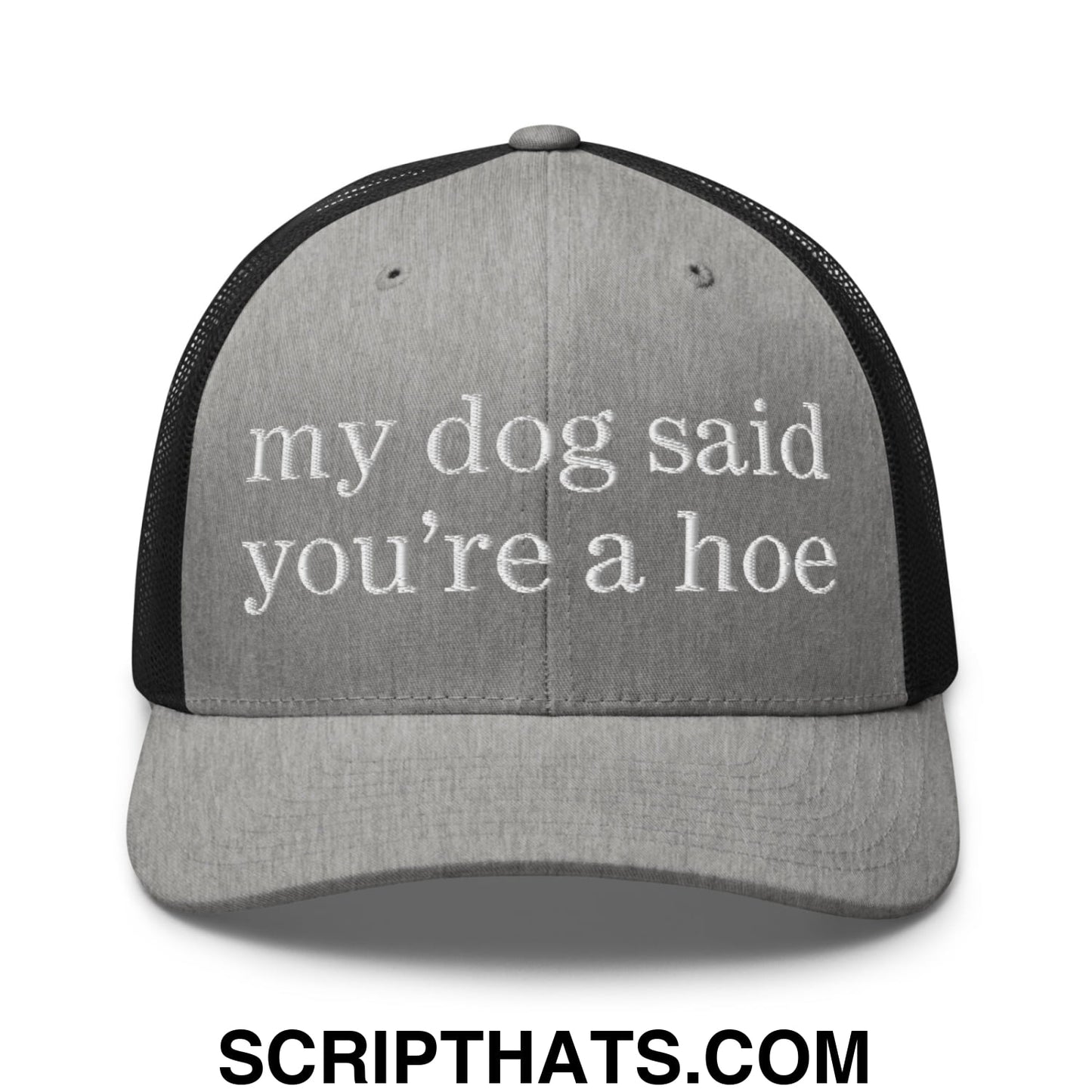my dog said you're a hoe Embroidered Mesh Trucker Hat Heather Black