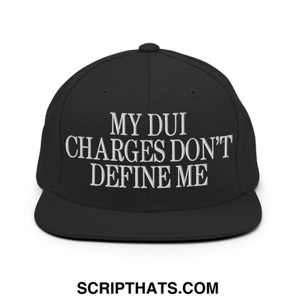 My DUI Charges Don't Define Me Embroidered Flat Bill Brim Snapback Hat Black
