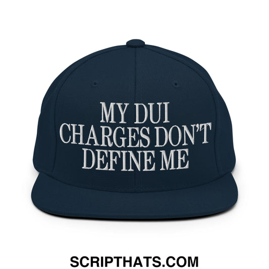 My DUI Charges Don't Define Me Embroidered Flat Bill Brim Snapback Hat Dark Navy