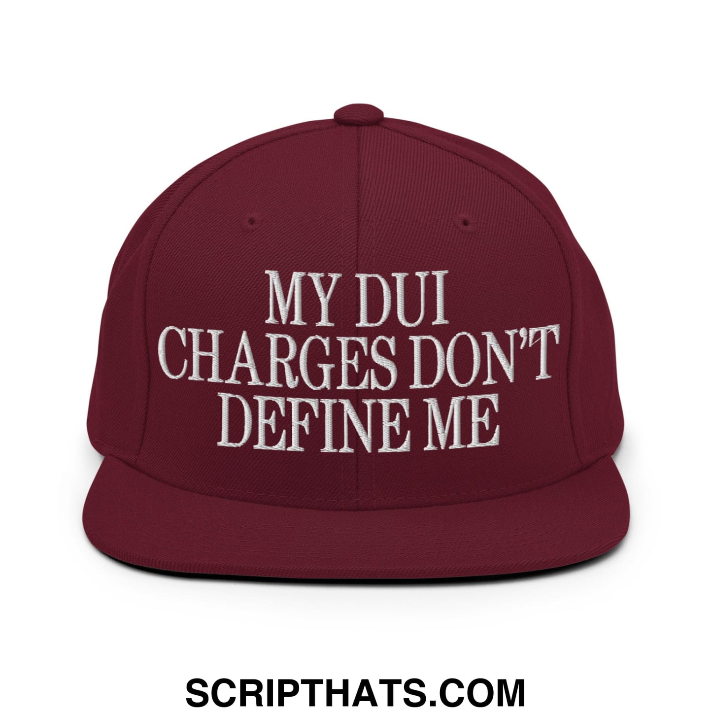 My DUI Charges Don't Define Me Embroidered Flat Bill Brim Snapback Hat Maroon
