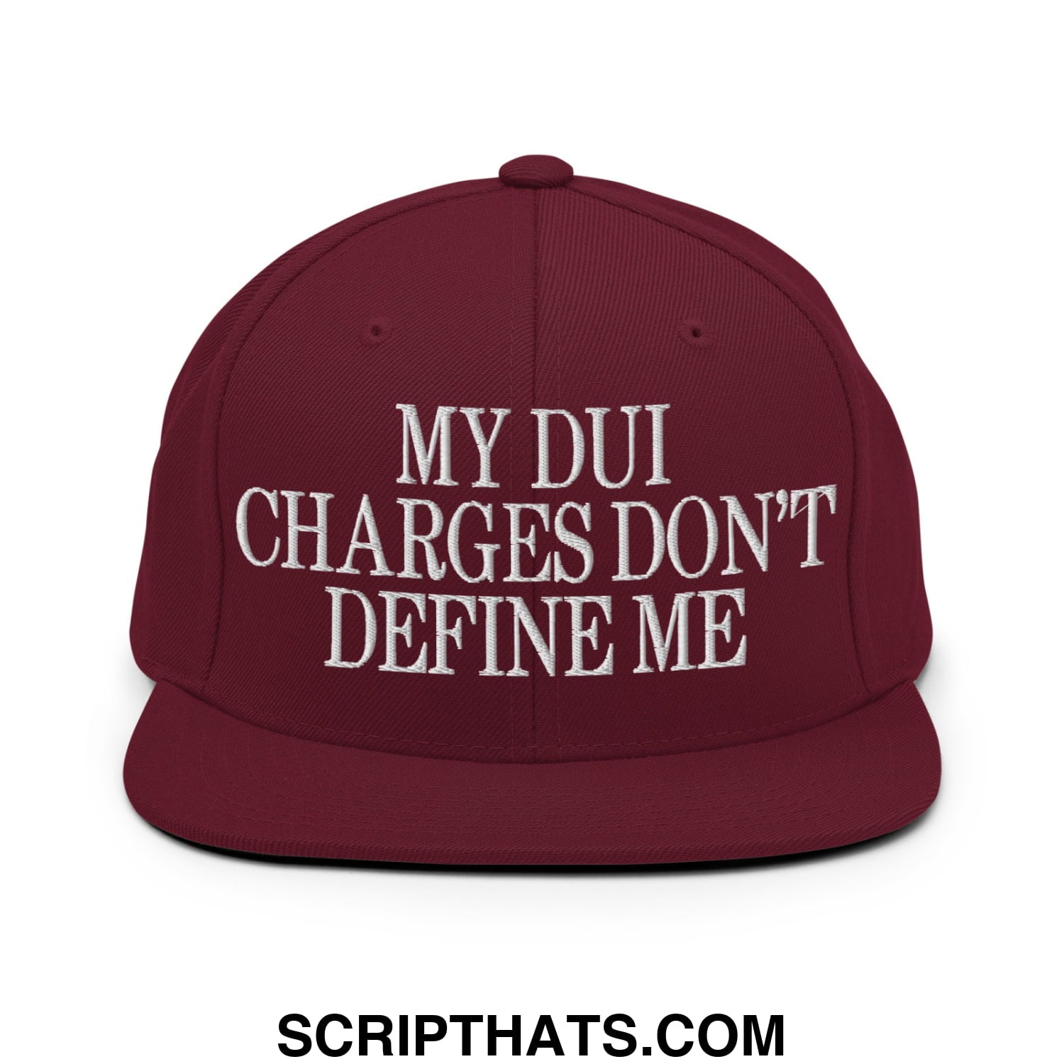 My DUI Charges Don't Define Me Embroidered Flat Bill Brim Snapback Hat Maroon
