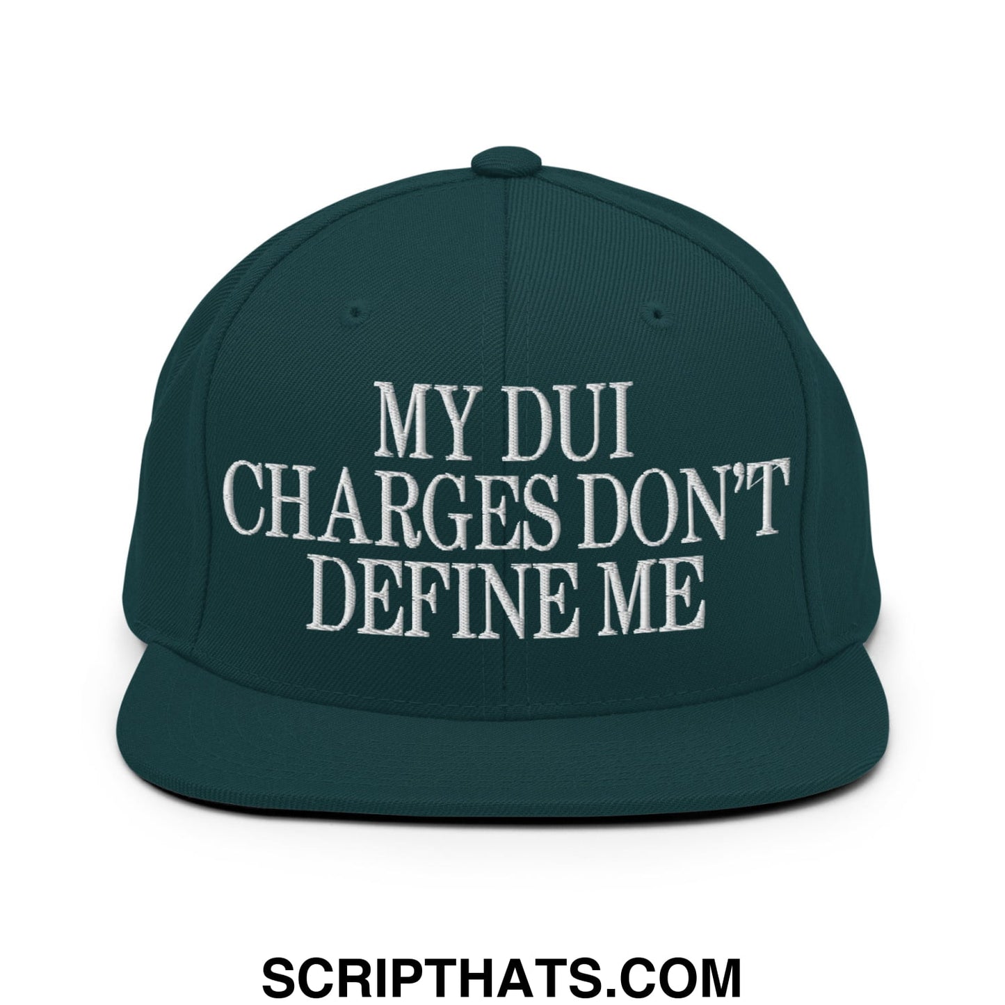My DUI Charges Don't Define Me Embroidered Flat Bill Brim Snapback Hat Spruce