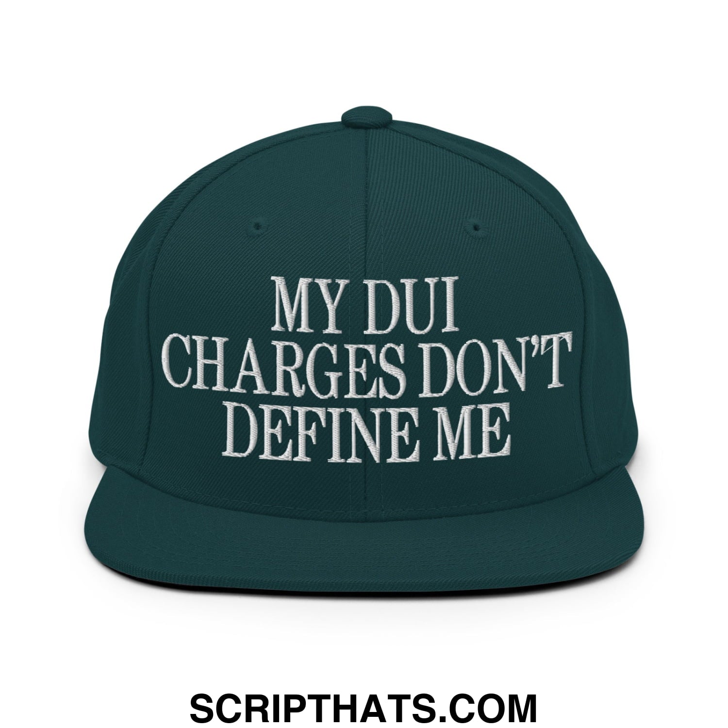 My DUI Charges Don't Define Me Embroidered Flat Bill Brim Snapback Hat Spruce