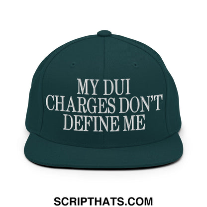 My DUI Charges Don't Define Me Embroidered Flat Bill Brim Snapback Hat Spruce