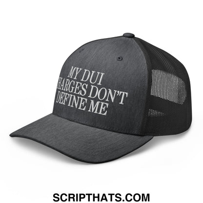 My DUI Charges Don't Define Me Embroidered Mesh Trucker Hat Dark Heather Gray